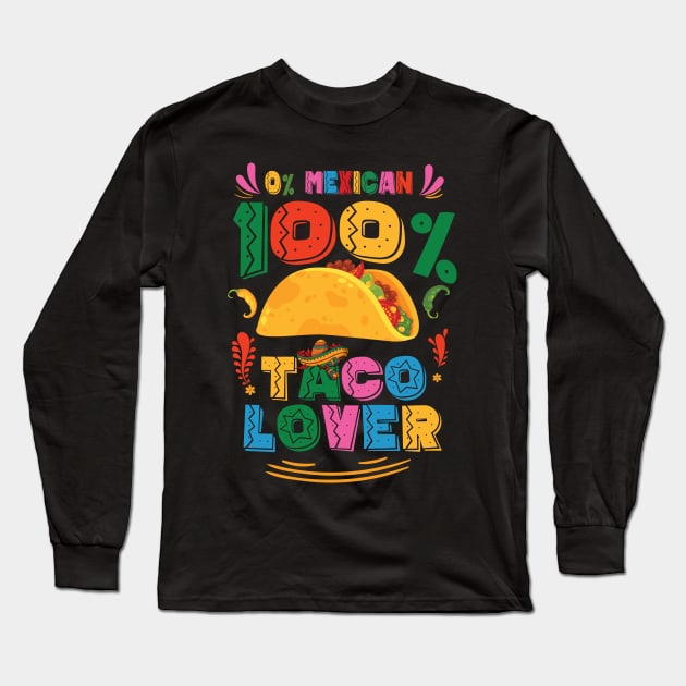 0% Mexican 100% Taco Lover Long Sleeve T-Shirt by busines_night